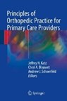 Principles of Orthopedic Practice for Primary Care Providers - KATZ,  Jeffrey ; Blauwet, Cheri A. ; Schoenfeld, Andrew J. - 9783319686608