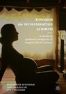 Towards the Humanisation of Birth - Elizabeth Newnham ; Lois McKellar ; Jan Pincombe - 9783319699615