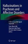Hallucinations in Psychoses and Affective Disorders - Paolo Brambilla ; Massimo Carlo Mauri ; Alfredo Carlo Altamura - 9783319751238