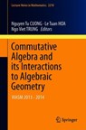 Commutative Algebra and its Interactions to Algebraic Geometry - Nguyen Tu CUONG ; Le Tuan HOA ; Ngo Viet TRUNG - 9783319755649