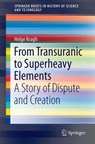 From Transuranic to Superheavy Elements - Helge Kragh - 9783319758121