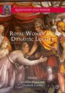 Royal Women and Dynastic Loyalty - Caroline Dunn ; Elizabeth Carney - 9783319758763