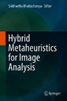 Hybrid Metaheuristics for Image Analysis - Siddhartha Bhattacharyya - 9783319776248
