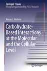 Carbohydrate-Based Interactions at the Molecular and the Cellular Level - Kieran L. Hudson - 9783319777054