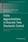 Finite Approximations in Discrete-Time Stochastic Control - Naci Saldi ; Tamas Linder ; Serdar Yuksel - 9783319790329