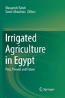Irrigated Agriculture in Egypt - Masayoshi Satoh ; Samir Aboulroos - 9783319807539