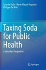 Taxing Soda for Public Health - Yann Le Bodo ; Marie-Claude Paquette ; Philippe De Wals - 9783319815657