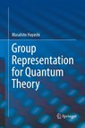 Group Representation for Quantum Theory - Masahito Hayashi - 9783319831596