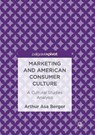 Marketing and American Consumer Culture - BERGER,  Arthur Asa - 9783319837123