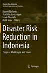 Disaster Risk Reduction in Indonesia - Riyanti Djalante ; Matthias Garschagen ; Frank Thomalla - 9783319853994
