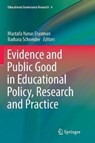 Evidence and Public Good in Educational Policy, Research and Practice - ERYAMAN,  Mustafa Yunus ; Schneider, Barbara - 9783319864914