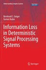 Information Loss in Deterministic Signal Processing Systems - Bernhard C. Geiger ; Gernot Kubin - 9783319866451