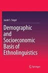 Demographic and Socioeconomic Basis of Ethnolinguistics - SIEGEL,  Jacob S. - 9783319871608