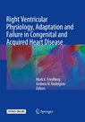 Right Ventricular Physiology, Adaptation and Failure in Congenital and Acquired Heart Disease - Mark K. Friedberg ; Andrew N. Redington - 9783319883762