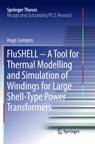 FluSHELL – A Tool for Thermal Modelling and Simulation of Windings for Large Shell-Type Power Transformers - Hugo Campelo - 9783319891996