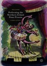 Performing the Northern Ireland Peace Process - Paul Dixon - 9783319913421