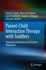 Parent-Child Interaction Therapy with Toddlers - Emma I. Girard ; Nancy M. Wallace ; Jane R. Kohlhoff ; Susan S. J. Morgan ; Cheryl B. McNeil - 9783319932507