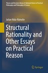 Structural Rationality and Other Essays on Practical Reason - Julian Nida-Rumelin - 9783319955063