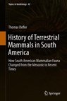 History of Terrestrial Mammals in South America - Thomas Defler - 9783319984483