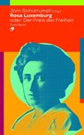 Rosa Luxemburg oder: Der Preis der Freiheit - Jörn Schütrumpf - 9783320023515