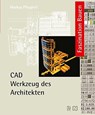 CAD Werkzeug des Architekten - Markus Pflugbeil - 9783322831507