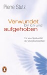 Verwundet bin ich und aufgehoben - Pierre Stutz - 9783328101338