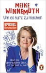 Um es kurz zu machen - Meike Winnemuth - 9783328101369