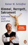 Himmel - Herrgott - Sakrament - Rainer M. Schießler - 9783328102038