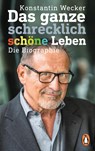 Das ganze schrecklich schöne Leben - Konstantin Wecker - 9783328103424