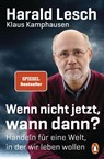 Wenn nicht jetzt, wann dann? - Harald Lesch ; Klaus Kamphausen - 9783328105237