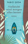 Vielleicht wird morgen alles besser - Fabio Geda - 9783328106364