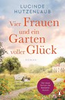 Vier Frauen und ein Garten voller Glück - Lucinde Hutzenlaub - 9783328107040