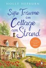 Süße Träume im Cottage am Strand - Holly Hepburn - 9783328108542