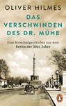 Das Verschwinden des Dr. Mühe - Oliver Hilmes - 9783328108696