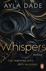 WHISPERS. Die Wahrheit wird dich zerstören - Ayla Dade - 9783328111269