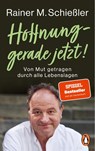 Hoffnung - gerade jetzt! - Rainer M. Schießler - 9783328111924