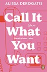 Call it what you want - Für mich ist es Liebe - Alissa DeRogatis - 9783328112587