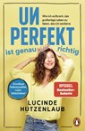 Unperfekt ist genau richtig - Lucinde Hutzenlaub - 9783328112716