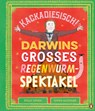 Kackadiesisch! Darwins großes Regenwurm-Spektakel - Polly Owen - 9783328302971