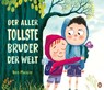 Der allertollste Bruder der Welt - Ben Mantle - 9783328304470