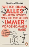 Wie ich einmal alles schaffen wollte, was ich mir schon immer vorgenommen habe - Martin Wittmann - 9783328602446