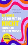 30 Dinge, die du mit 30 nicht erreicht haben musst - Christina Calaminus ; Clare Devlin ; Katrin Feuerstein - 9783328604464