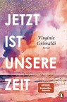 Jetzt ist unsere Zeit - Virginie Grimaldi - 9783328604723