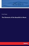 The Elements of the Beautiful in Music - Ernst Pauer - 9783337089146