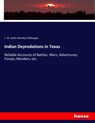 Indian Depredations in Texas - J W (John Wesley) Wilbarger - 9783337135874