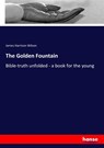 The Golden Fountain - James Harrison Wilson - 9783337170349