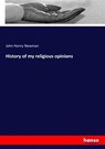 History of my religious opinions - John Henry Newman - 9783337203832