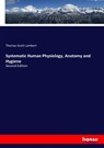 Systematic Human Physiology, Anatomy and Hygiene - Thomas Scott Lambert - 9783337365356