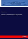 Exercises in Latin Prose Composition - Elisha Jones - 9783337420222