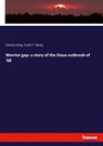 Warrior gap: a story of the Sioux outbreak of '68 - Charles King ; Frank T. Neely - 9783337640071